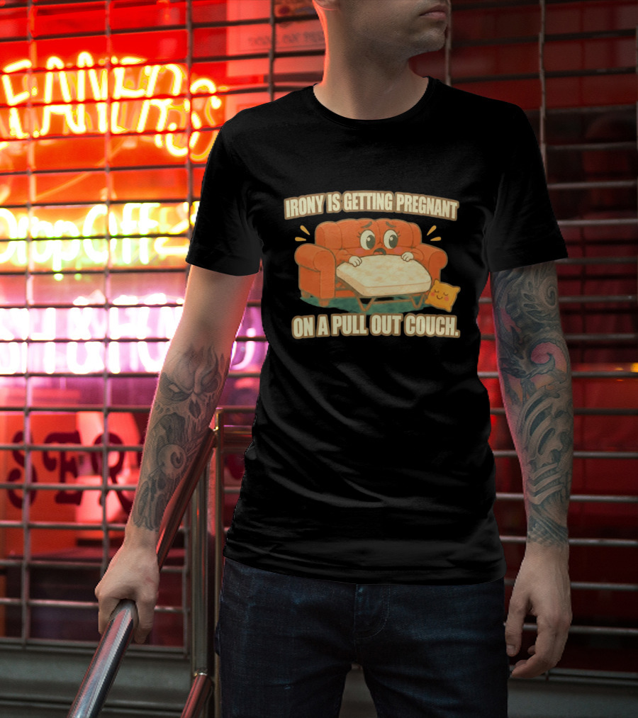 Irony Is Getting Pregnant On A Pull Out Couch Cartoon Furniture Humor T-Shirt
