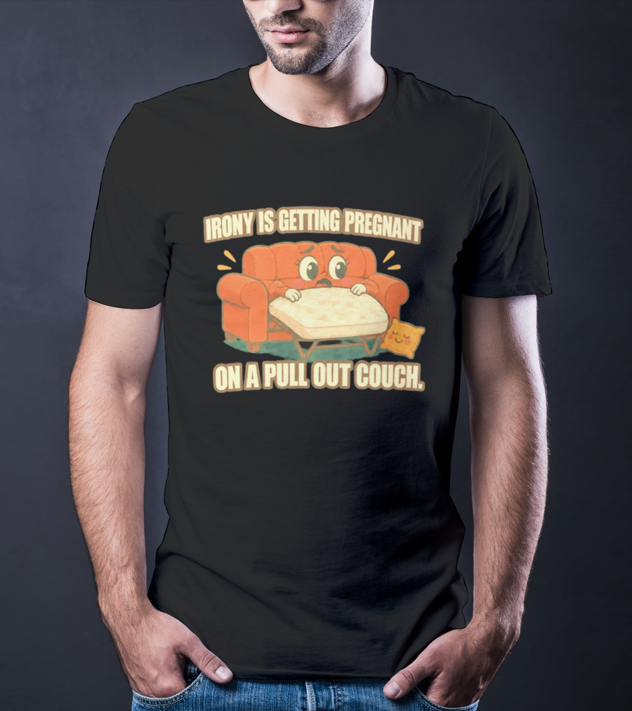 Irony Is Getting Pregnant On A Pull Out Couch Cartoon Furniture Humor T-Shirt