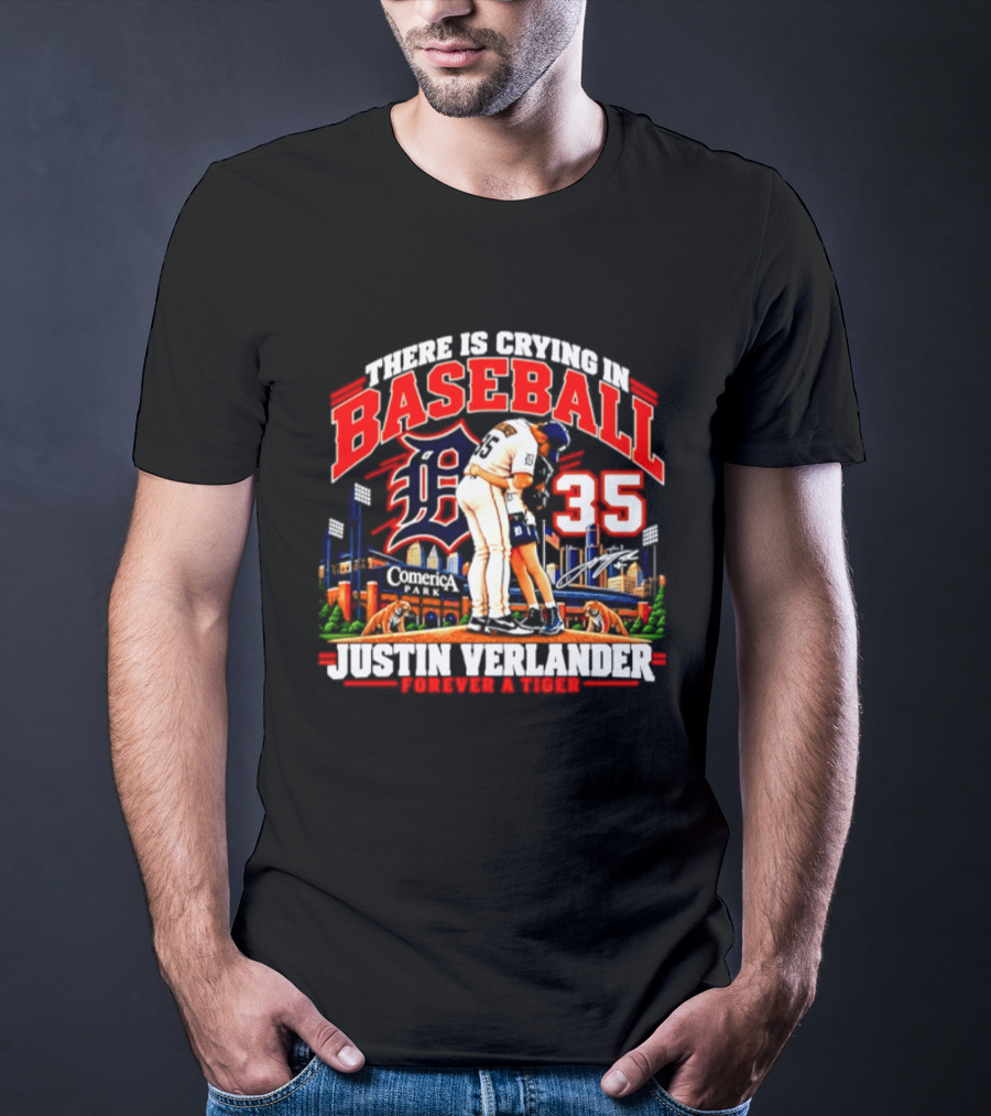 There Is Crying In Baseball Justin Verlander Detroit Tigers 35 Forever A Tiger T-Shirt