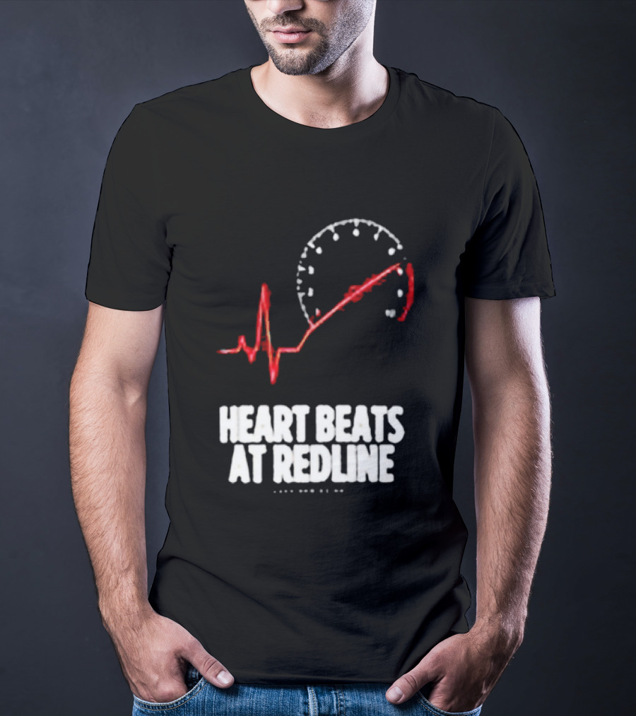 Heart Beats At Redline Tachometer Racing Car T-Shirt