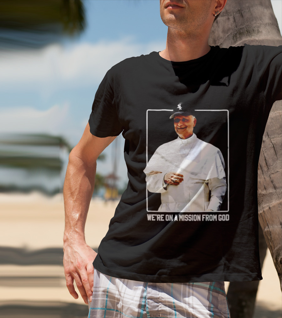 Pope Leo South Side Chicago White Sox We're On A Mission From God T-Shirt