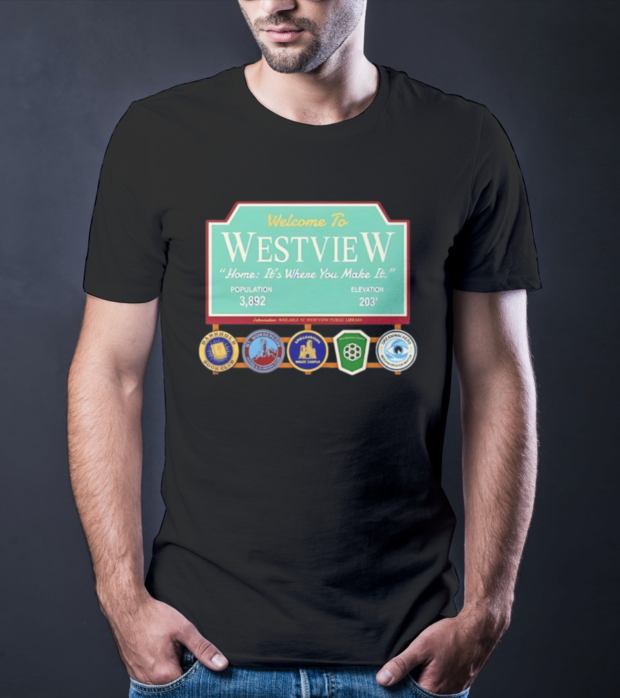 Welcome To Westview Home It's Where You Make It Population 3,892 Elevation 203 T-Shirt