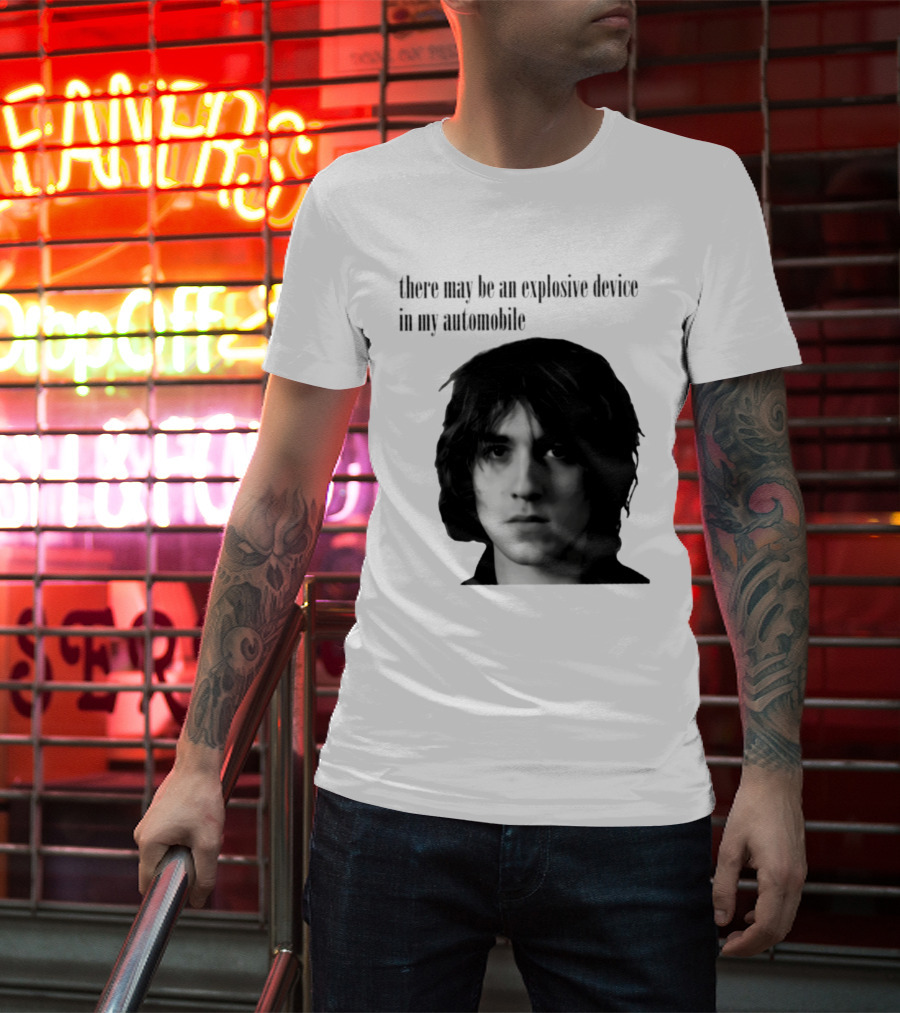 There May Be An Explosive Device In My Automobile T-Shirt