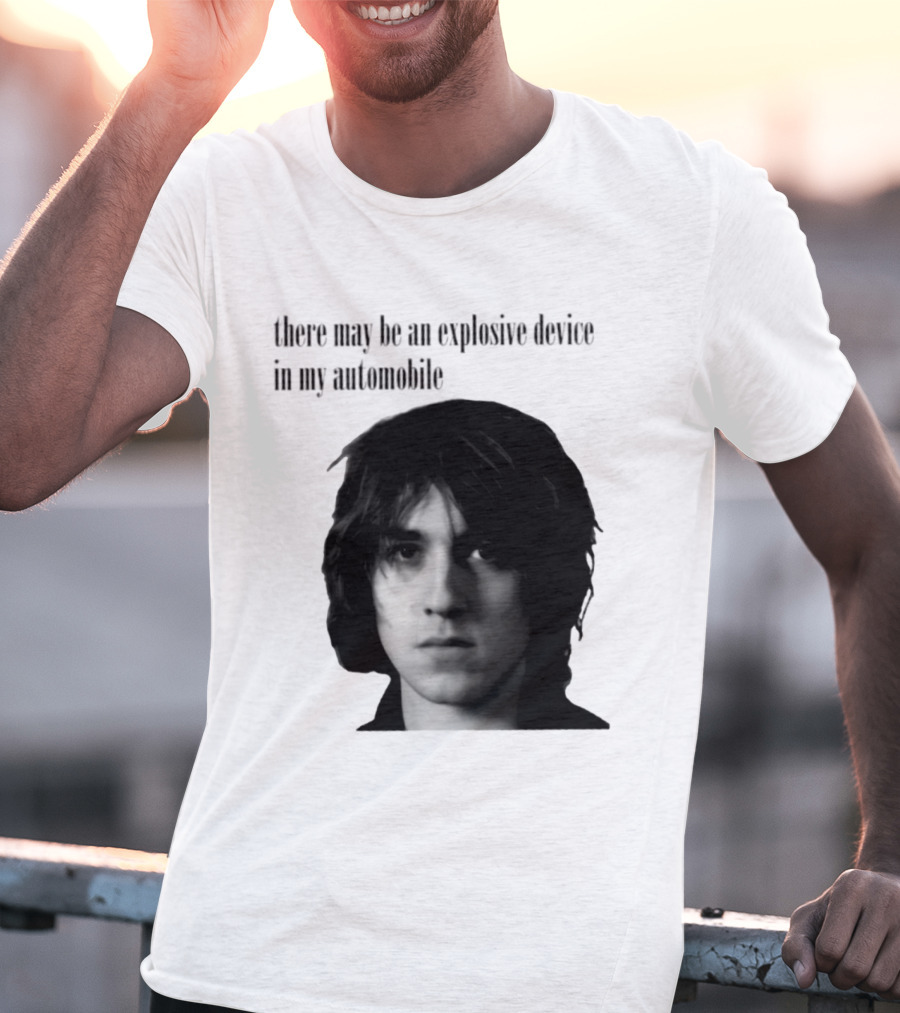 There May Be An Explosive Device In My Automobile T-Shirt
