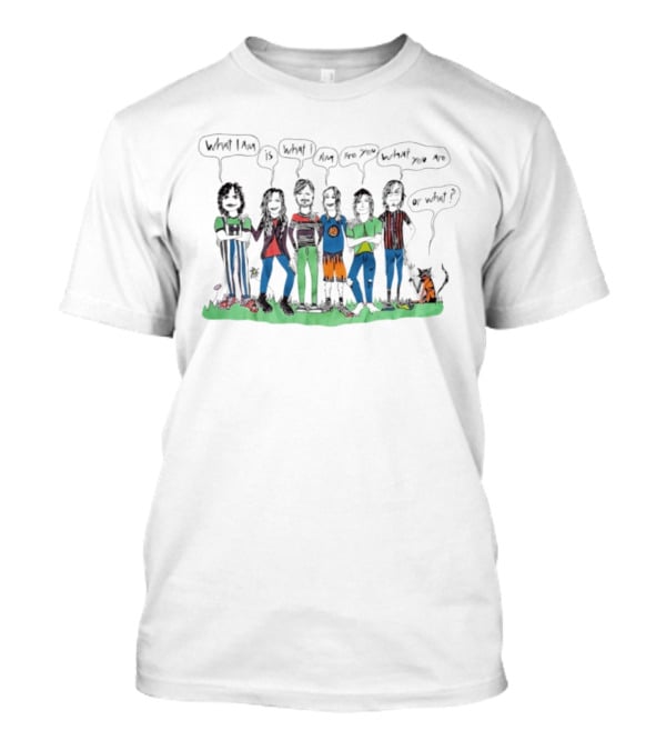 What I Am Is What I Am Are You What You Are Or What Cat And Six People Standing On Grass T-Shirt