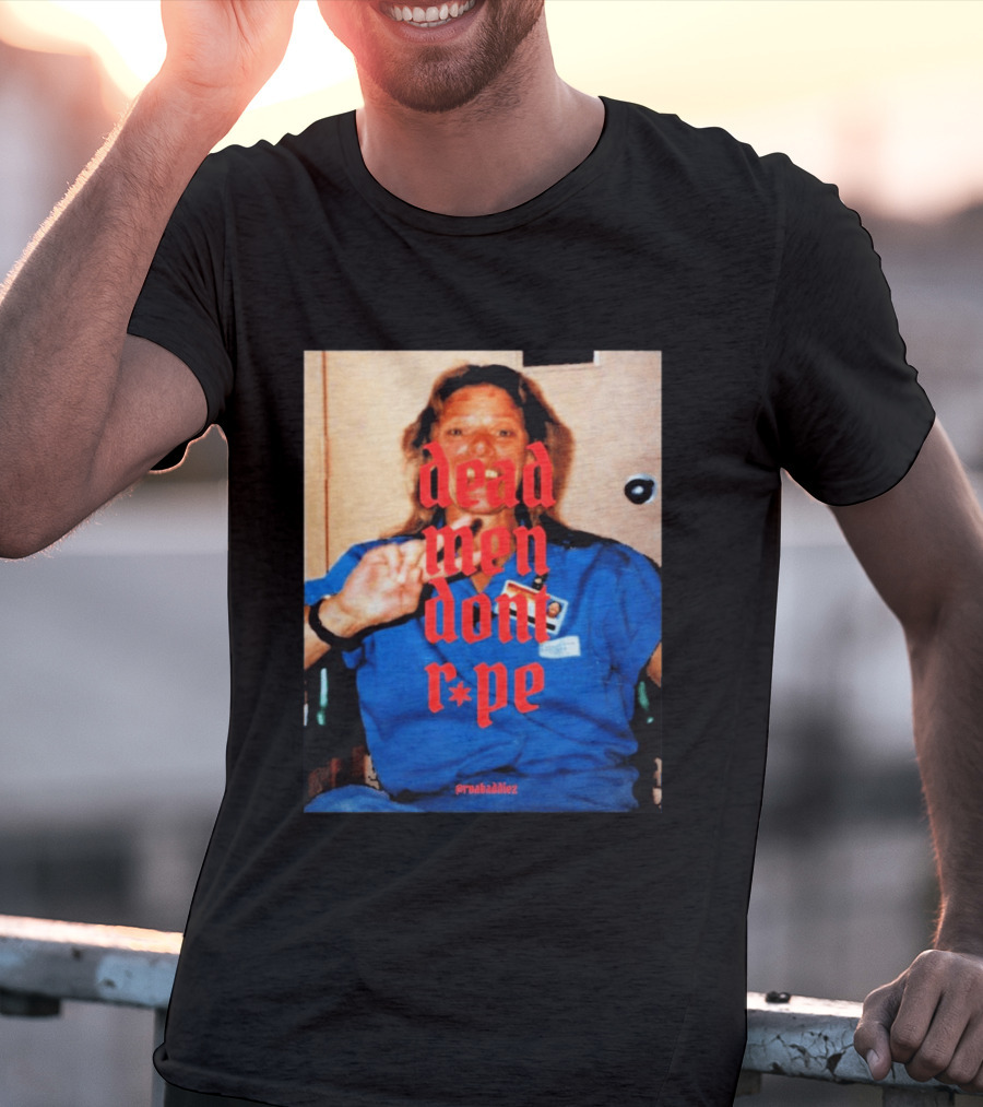 Aileen Wuornos Dead Men Don't Rape Red Text Blue Image T-Shirt