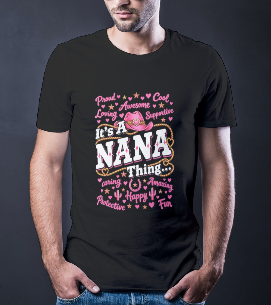 Proud Cool Nana Thing Awesome Loving Cowgirl Fun Happy Positive Inspirational T-Shirt