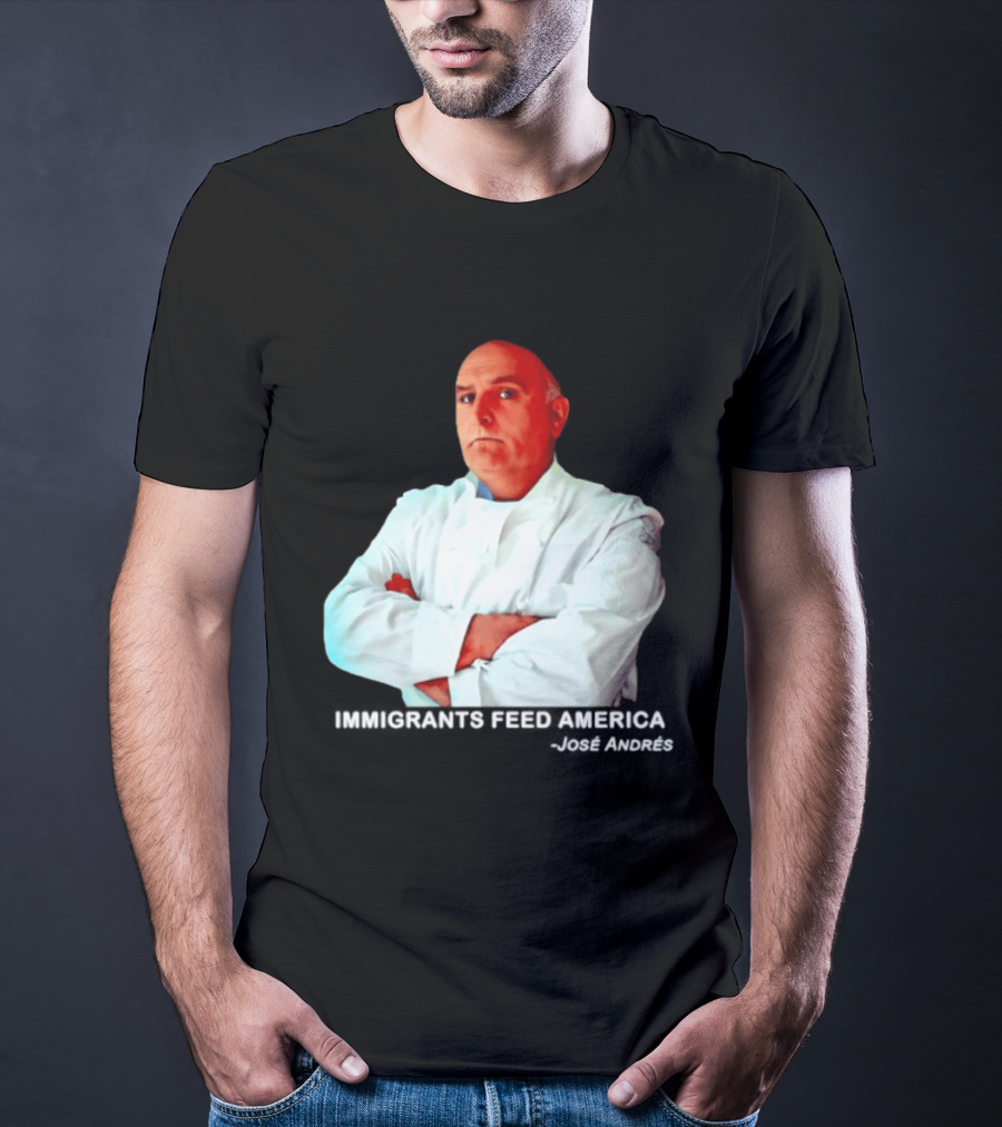 Immigrants Feed America José Andrés Chef T-Shirt
