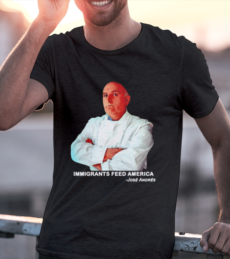 Immigrants Feed America José Andrés Chef T-Shirt