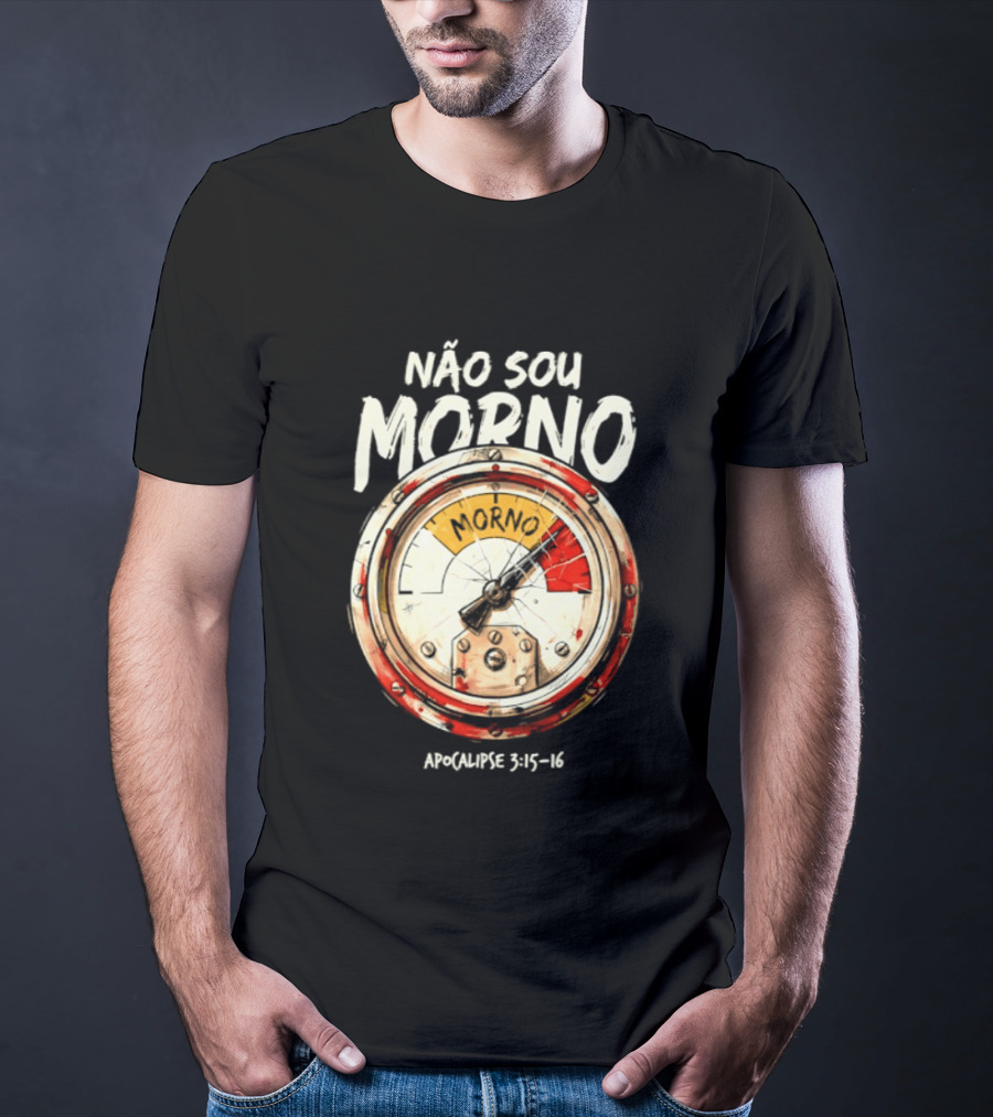 NÃo Sou Morno Apocalipse 3:15 16 Christian Message T-Shirt