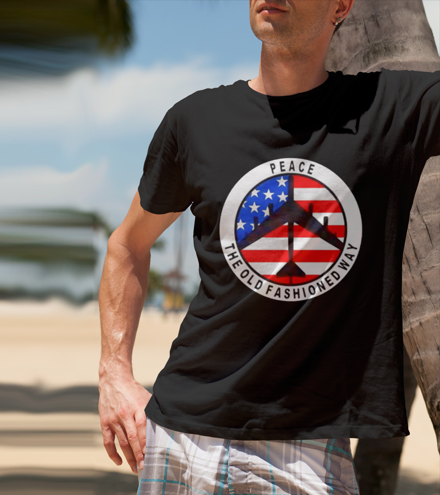 Peace The Old Fashioned Way B 52 American Flag T-Shirt
