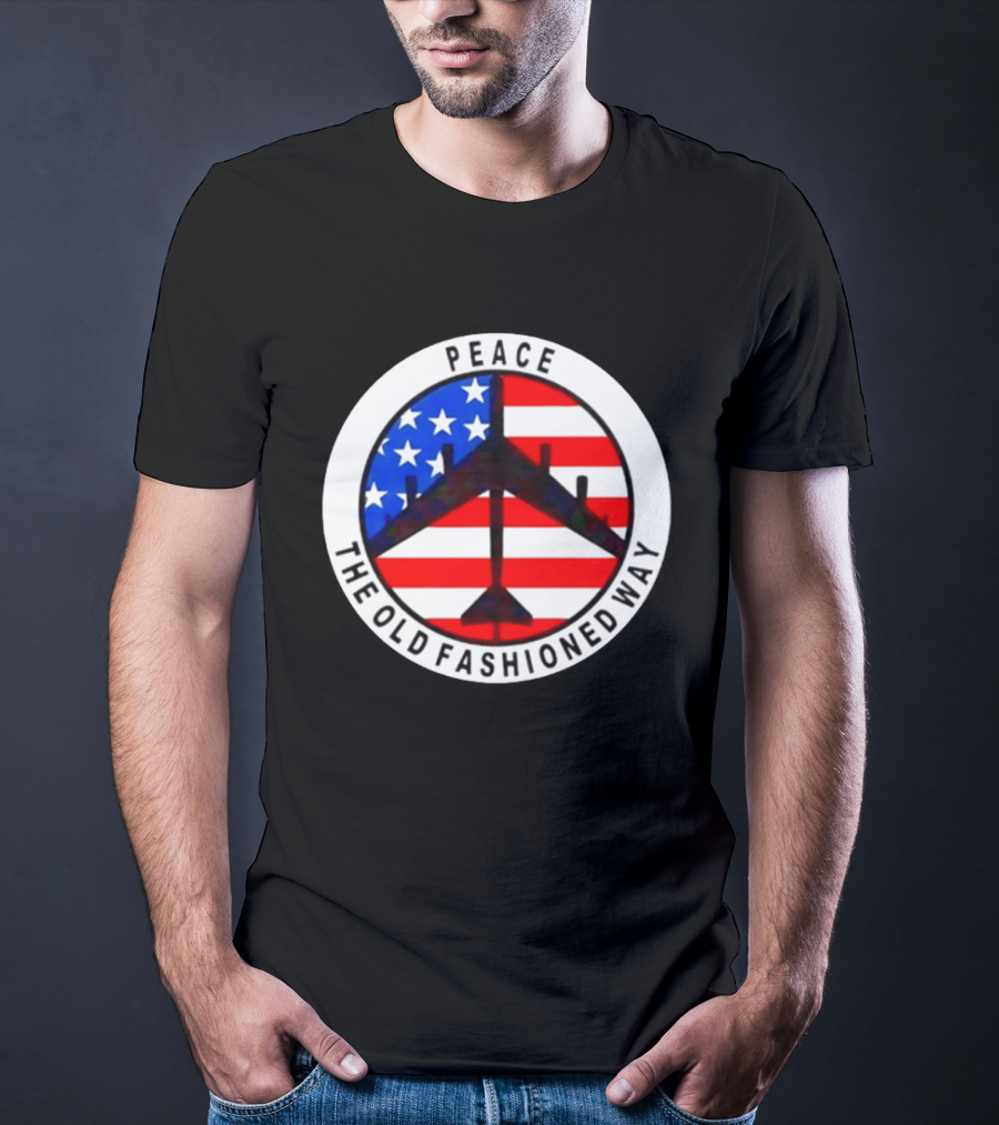 Peace The Old Fashioned Way B 52 American Flag T-Shirt