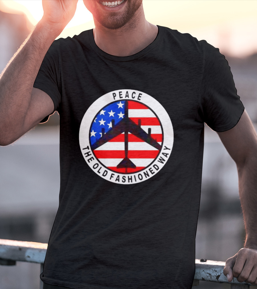 Peace The Old Fashioned Way B 52 American Flag T-Shirt