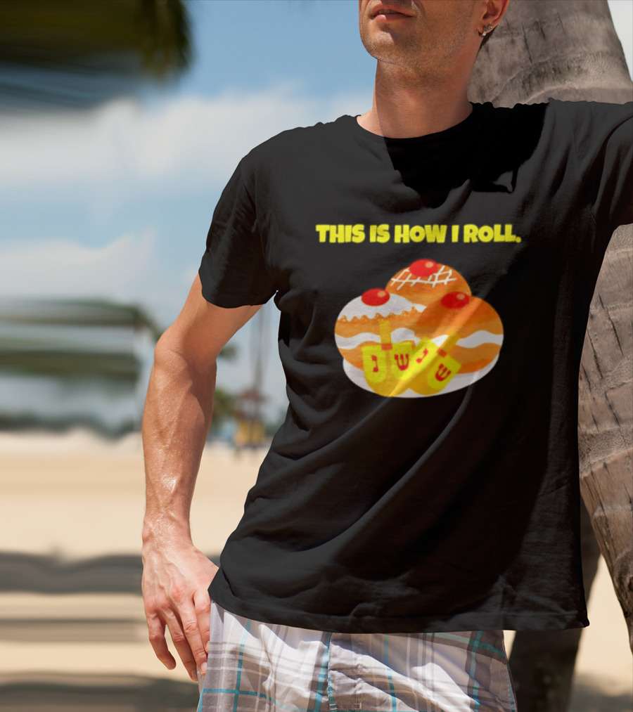 This Is How I Roll Hanukkah Dreidel Sufganiyot T-Shirt
