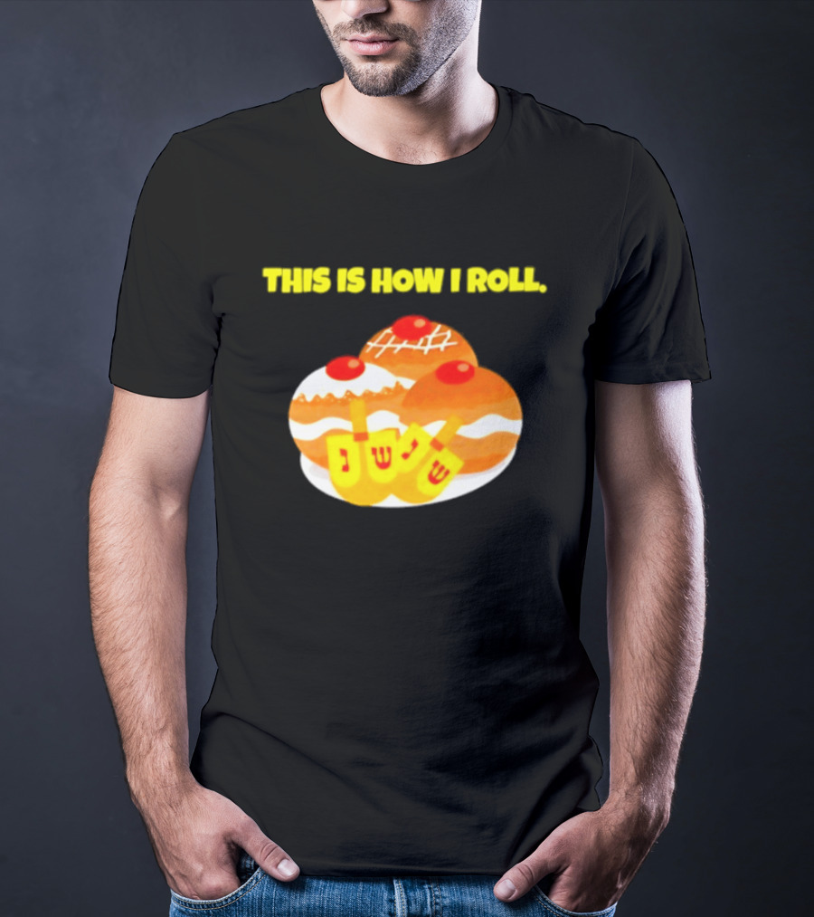 This Is How I Roll Hanukkah Dreidel Sufganiyot T-Shirt