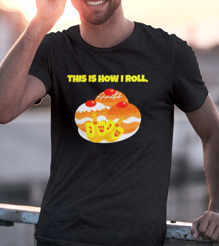 This Is How I Roll Hanukkah Dreidel Sufganiyot T-Shirt