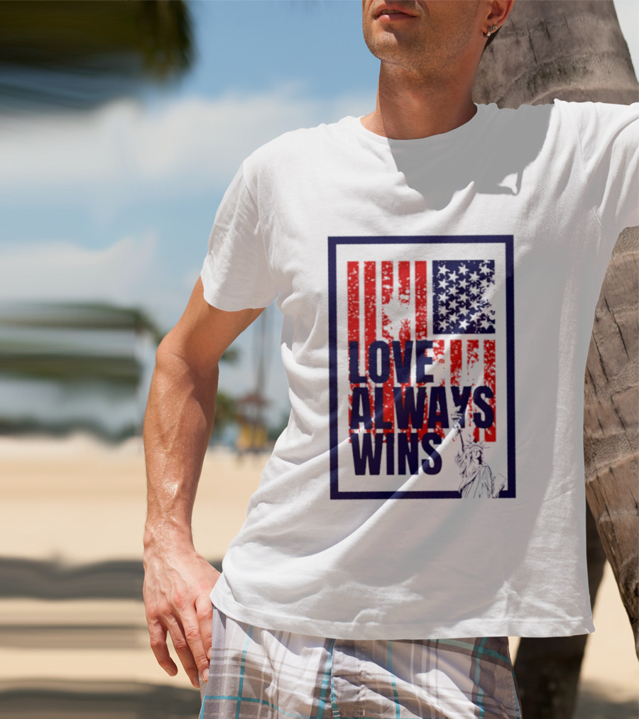 Love Always Wins American Flag Statue Of Liberty T-Shirt