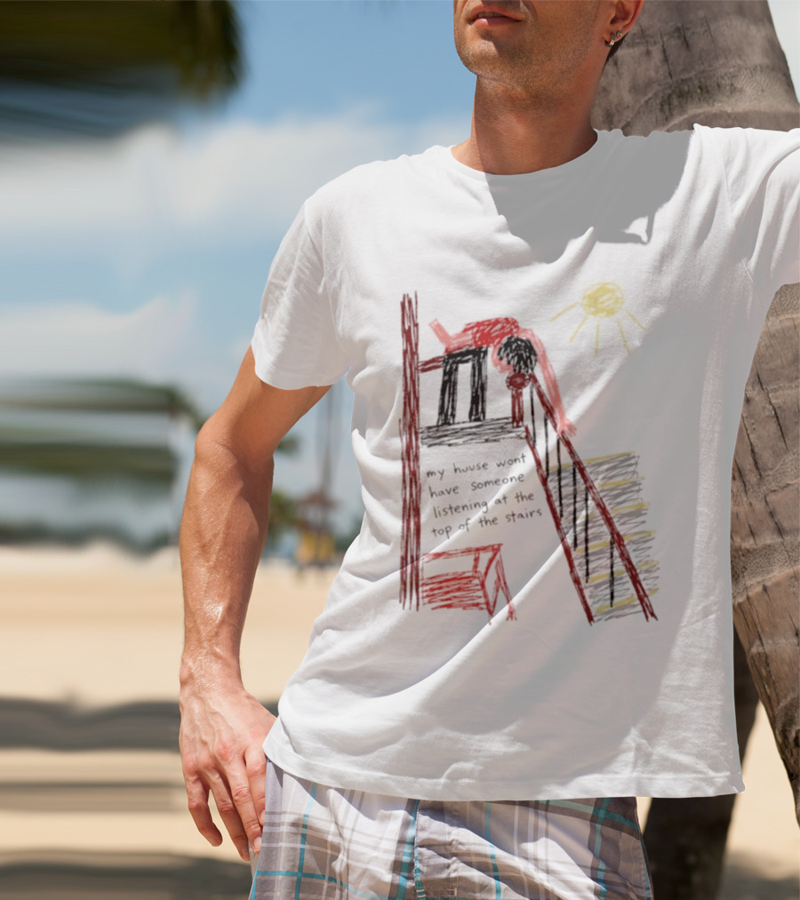 My House Wont Have Someone Listening At The Top Of The Stairs Drawing With Sun And Red Figure T-Shirt