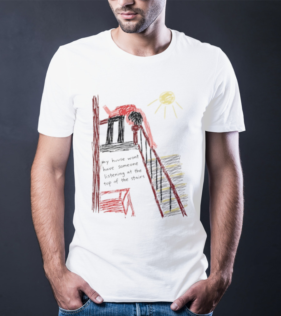 My House Wont Have Someone Listening At The Top Of The Stairs Drawing With Sun And Red Figure T-Shirt