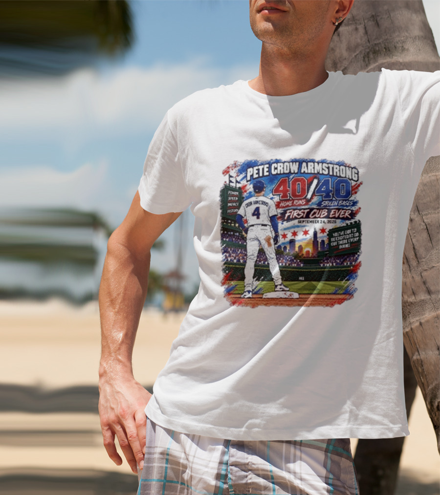 Pete Crow Armstrong 40 Home Runs 40 Stolen Bases First Cub Ever September 24 2023 T-Shirt