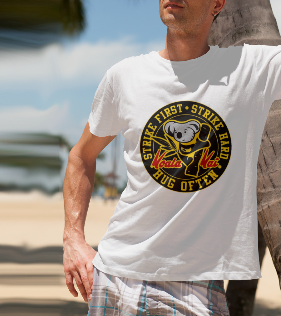 Strike First Strike Hard Hug Often Koala Kai Martial Arts T-Shirt