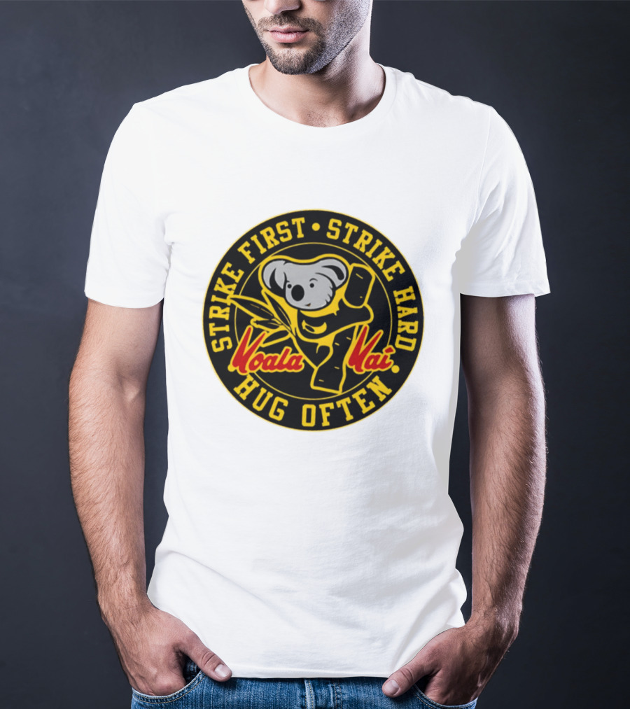 Strike First Strike Hard Hug Often Koala Kai Martial Arts T-Shirt