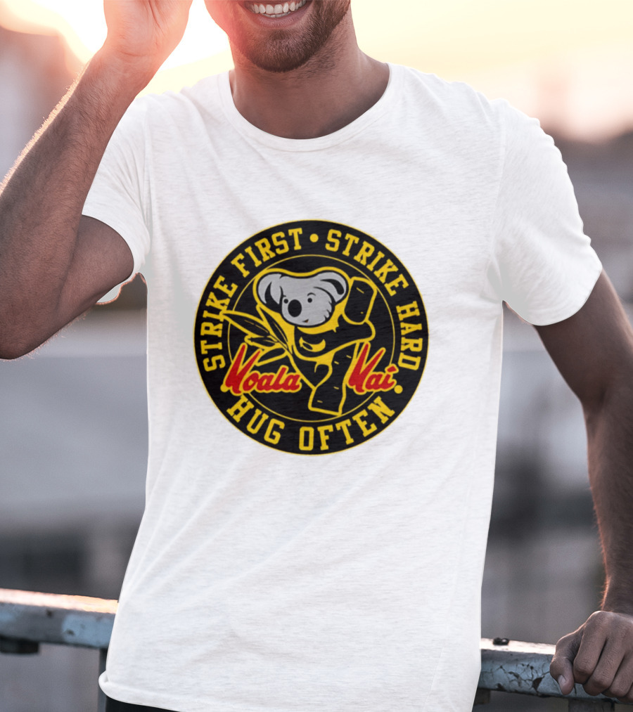 Strike First Strike Hard Hug Often Koala Kai Martial Arts T-Shirt