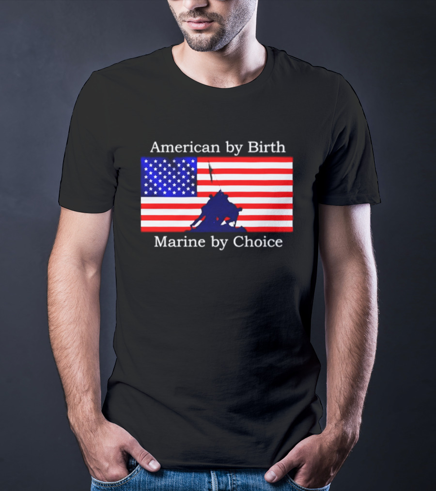 American By Birth Marine By Choice Iwo Jima USMC Flag T-Shirt
