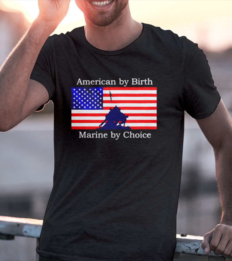 American By Birth Marine By Choice Iwo Jima USMC Flag T-Shirt