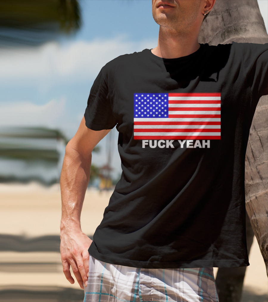 Fuck Yeah American Flag USA Patriotic T-Shirt