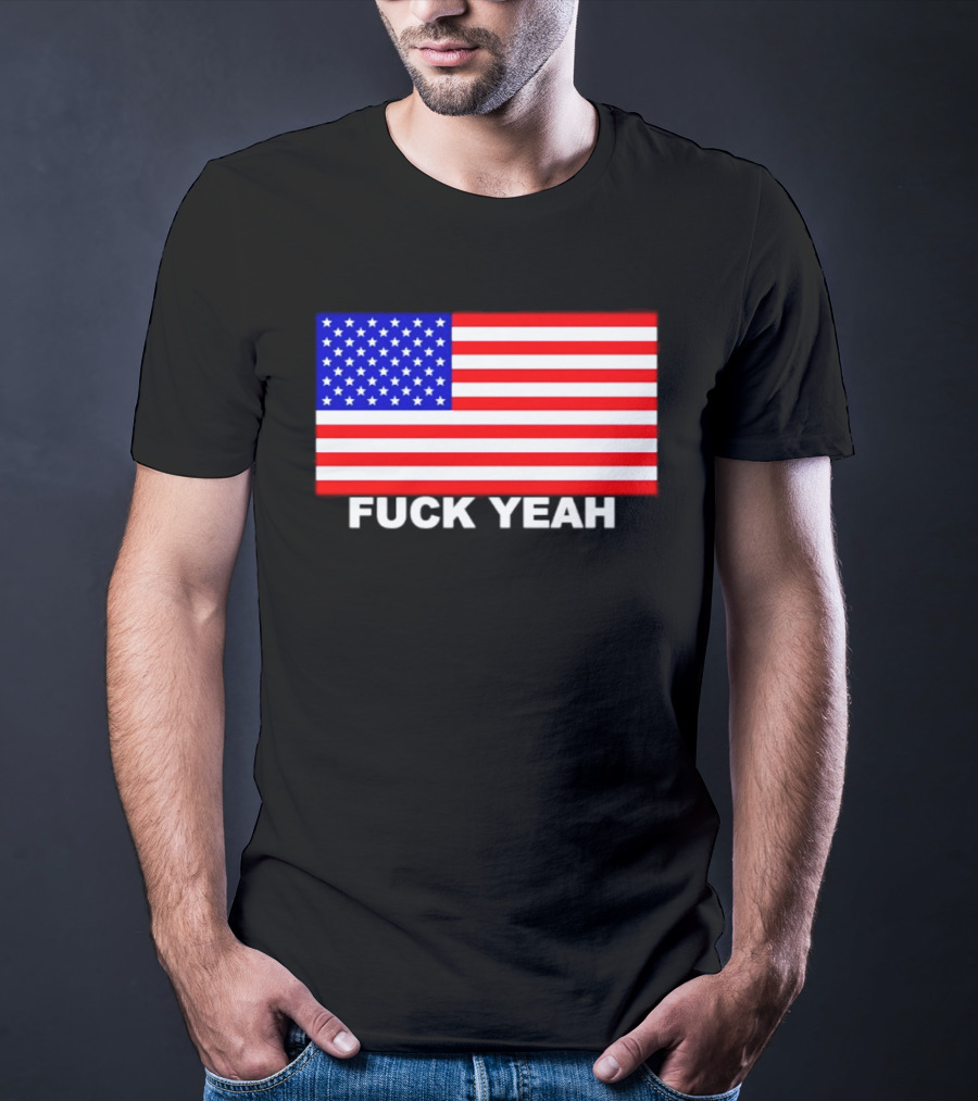 Fuck Yeah American Flag USA Patriotic T-Shirt