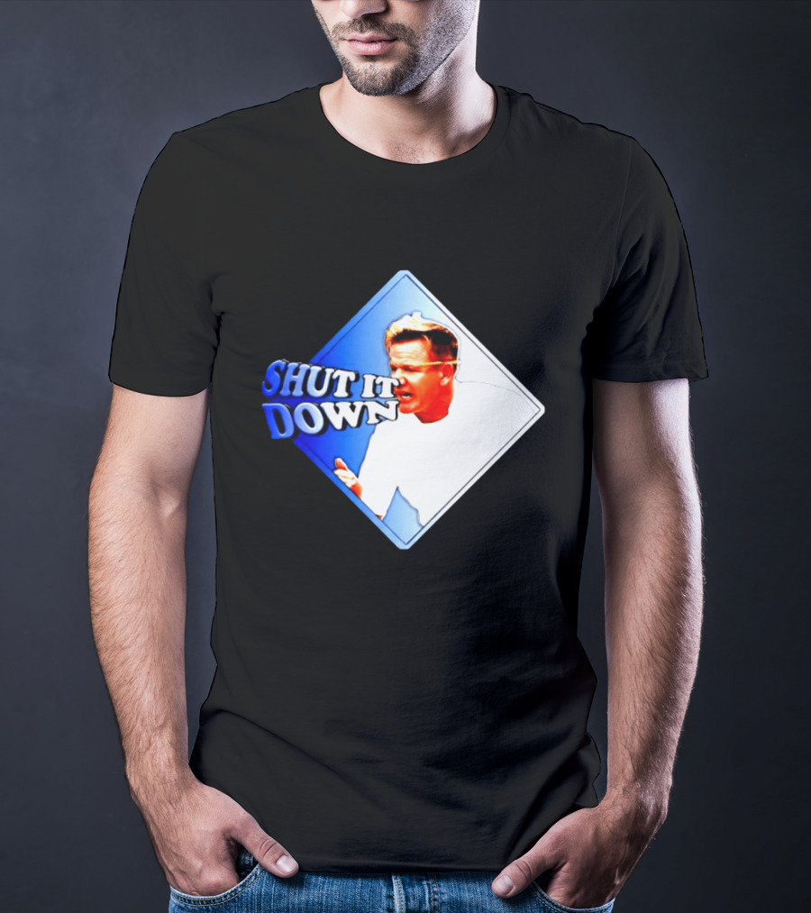 Gordon Ramsay Shut It Down Hell's Kitchen Meme T-Shirt