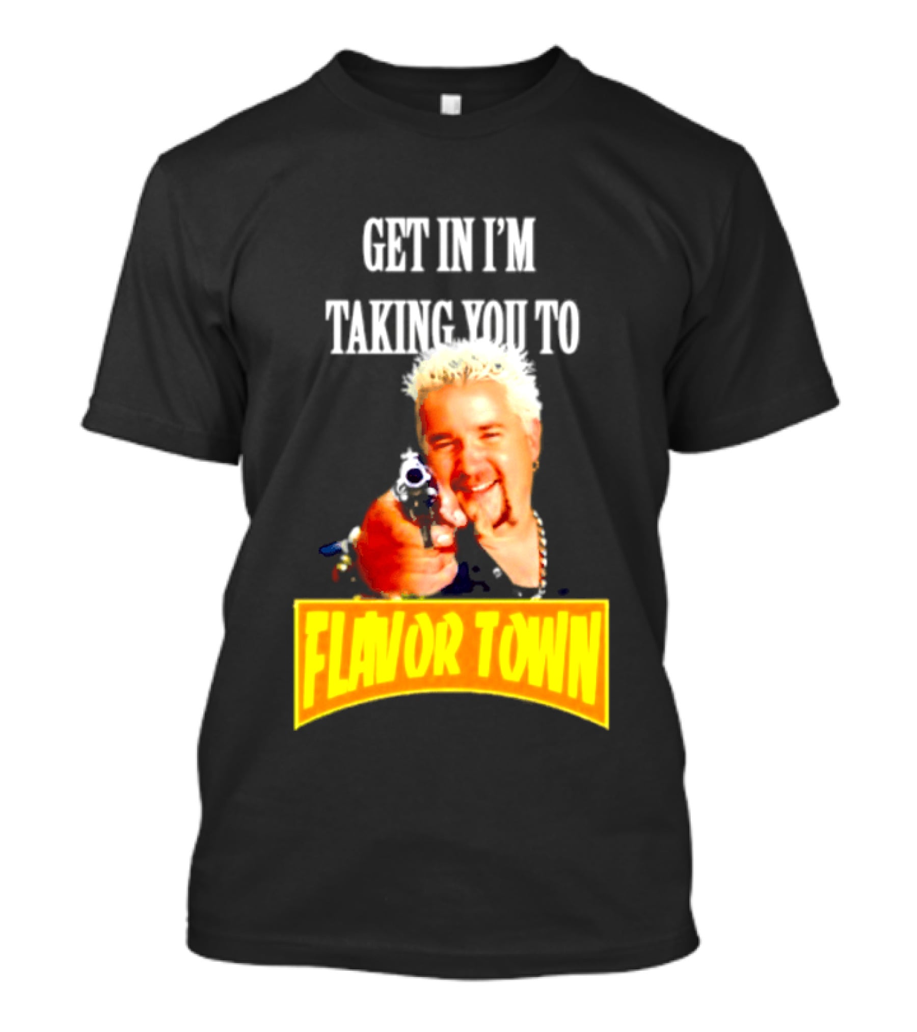 Guy Fieri Get In I'm Taking You To Flavor Town Food Adventure T-Shirt