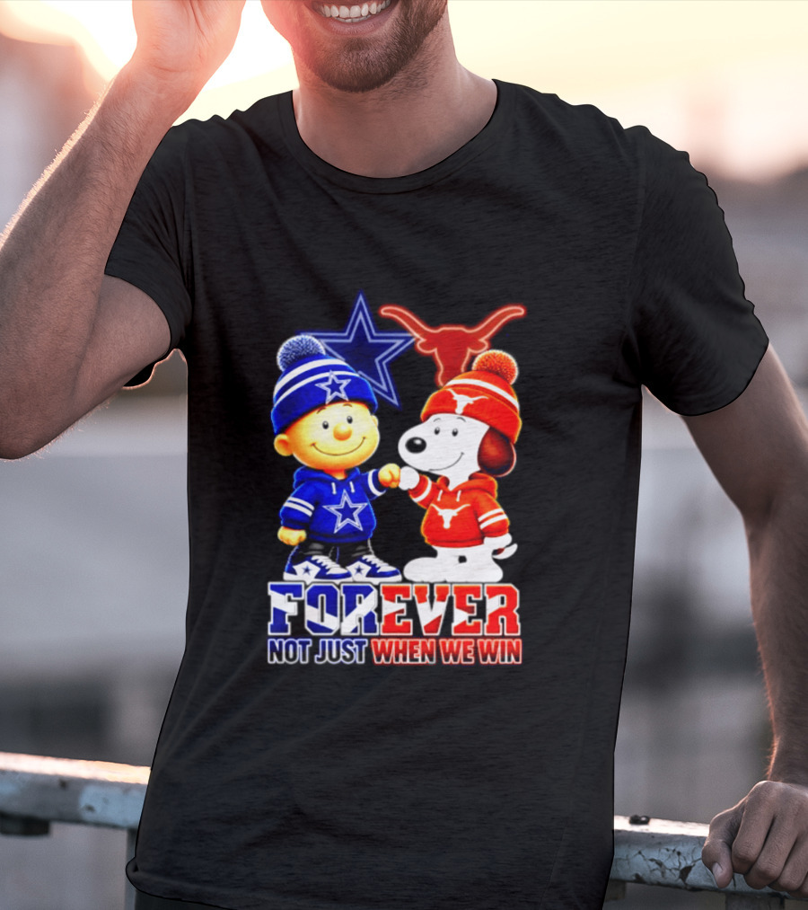 Charlie Brown And Snoopy Dallas Cowboys Texas Longhorns Forever Not Just When We Win Football T-Shirt