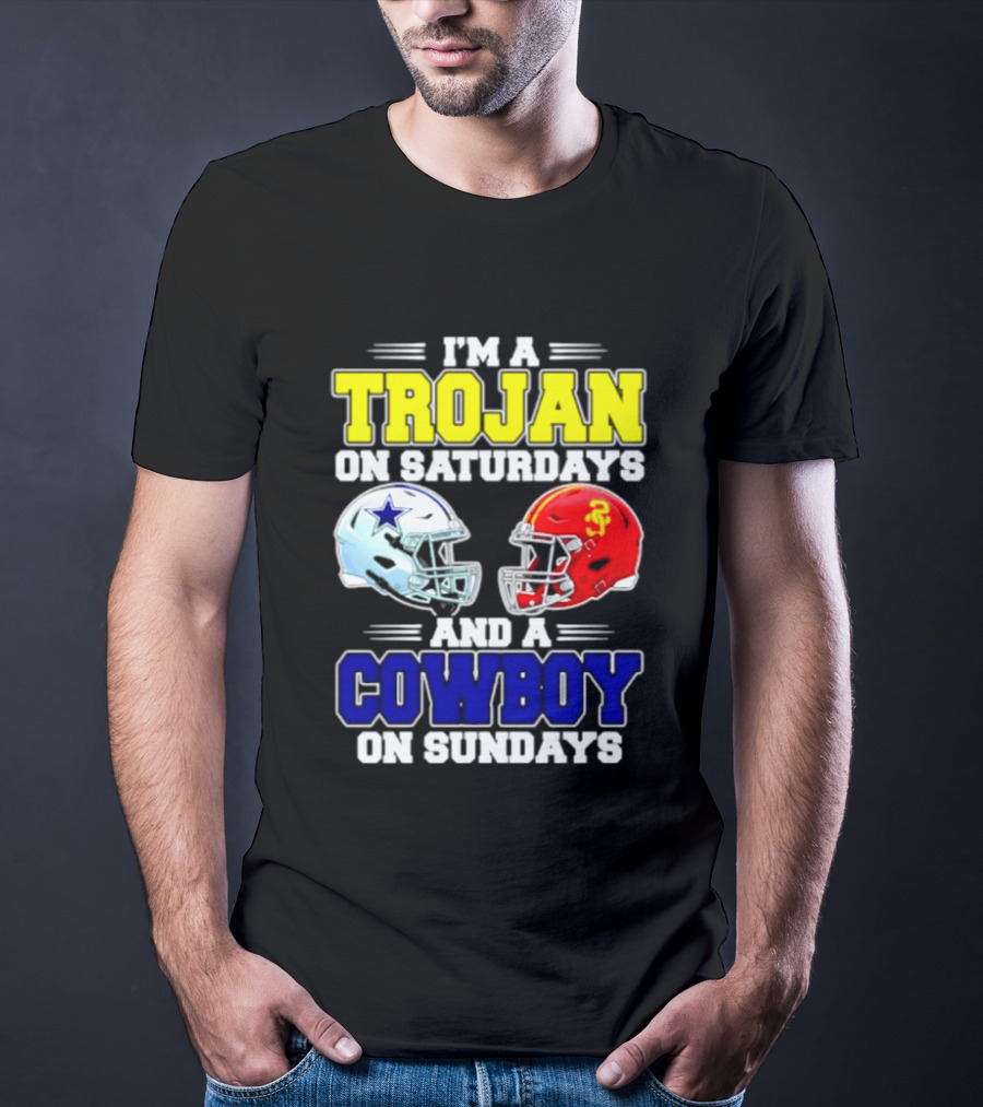 I'm A Trojan On Saturdays And A Cowboy On Sundays Helmet Football T-Shirt