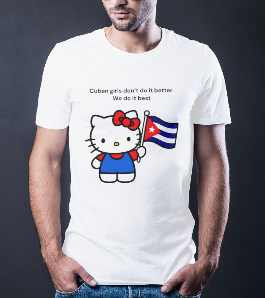 Cuban Girls Don't Do It Better We Do It Best Hello Kitty Holding Cuban Flag T-Shirt