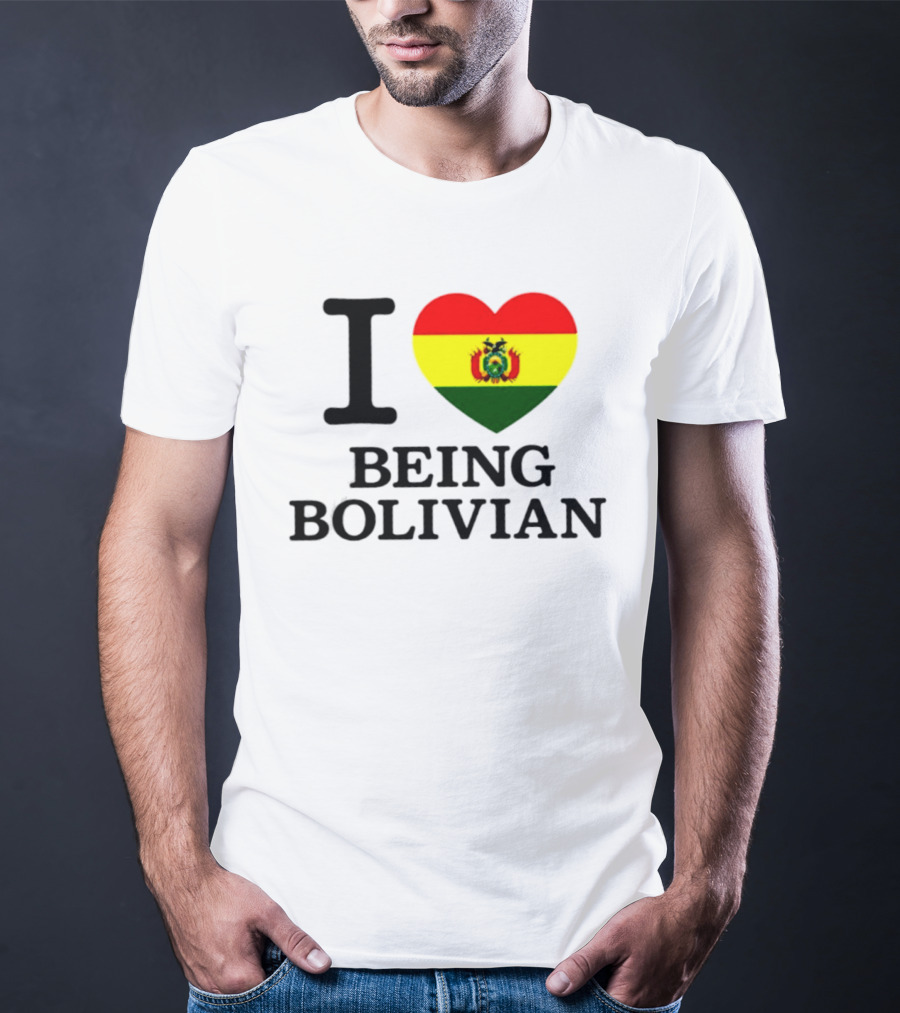 I Love Being Bolivian Bolivia Heart Flag T-Shirt