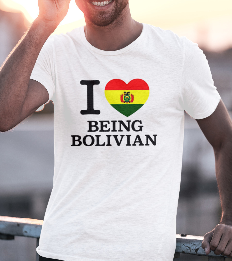 I Love Being Bolivian Bolivia Heart Flag T-Shirt