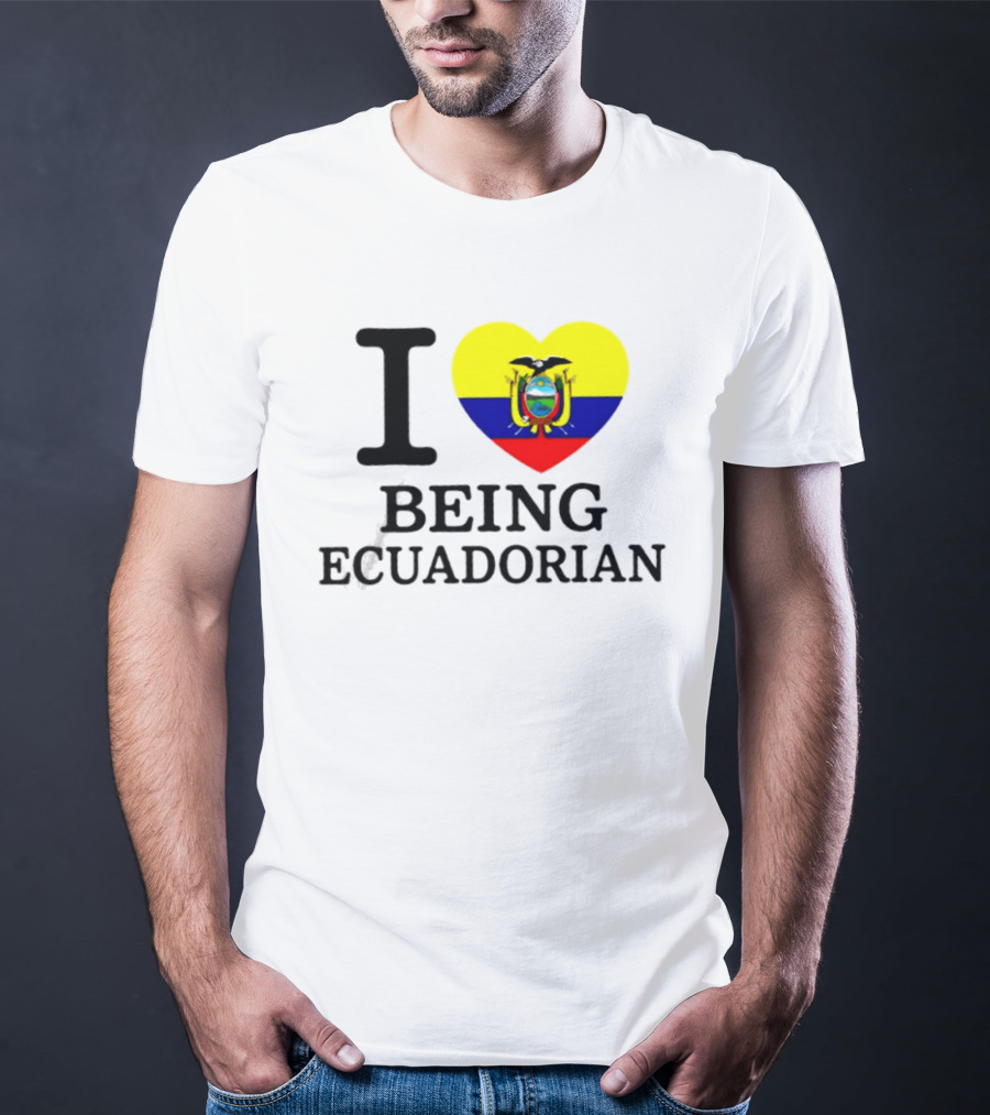 I Love Being Ecuadorian Heart Flag T-Shirt