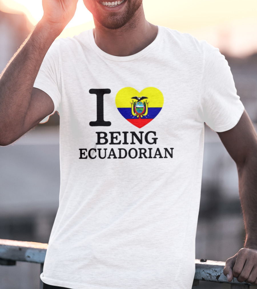 I Love Being Ecuadorian Heart Flag T-Shirt