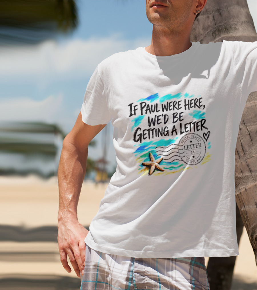 If Paul Were Here We Would Be Getting A Letter Starfish Beach Scene Postal Service Gospel Mail T-Shirt