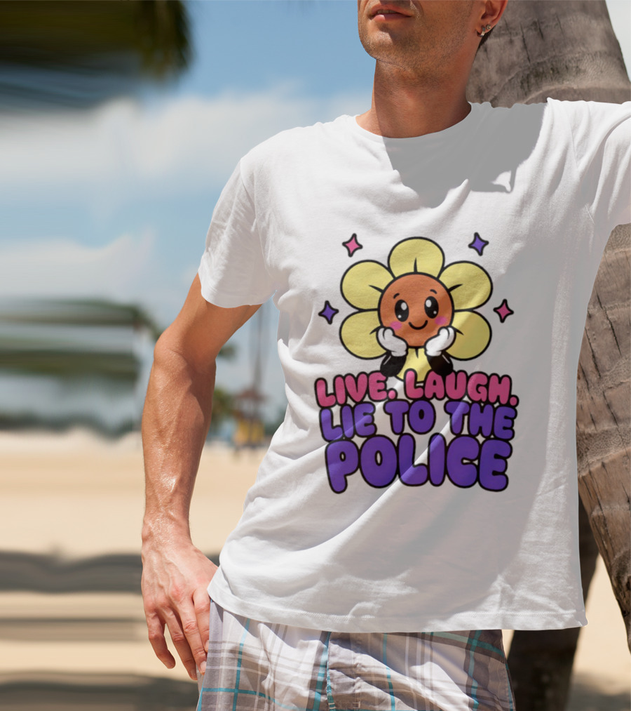 Live Laugh Lie To The Police Cute Cartoon Flower Stars T-Shirt