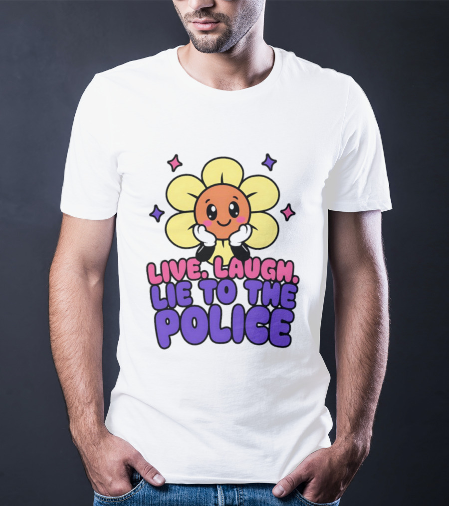 Live Laugh Lie To The Police Cute Cartoon Flower Stars T-Shirt