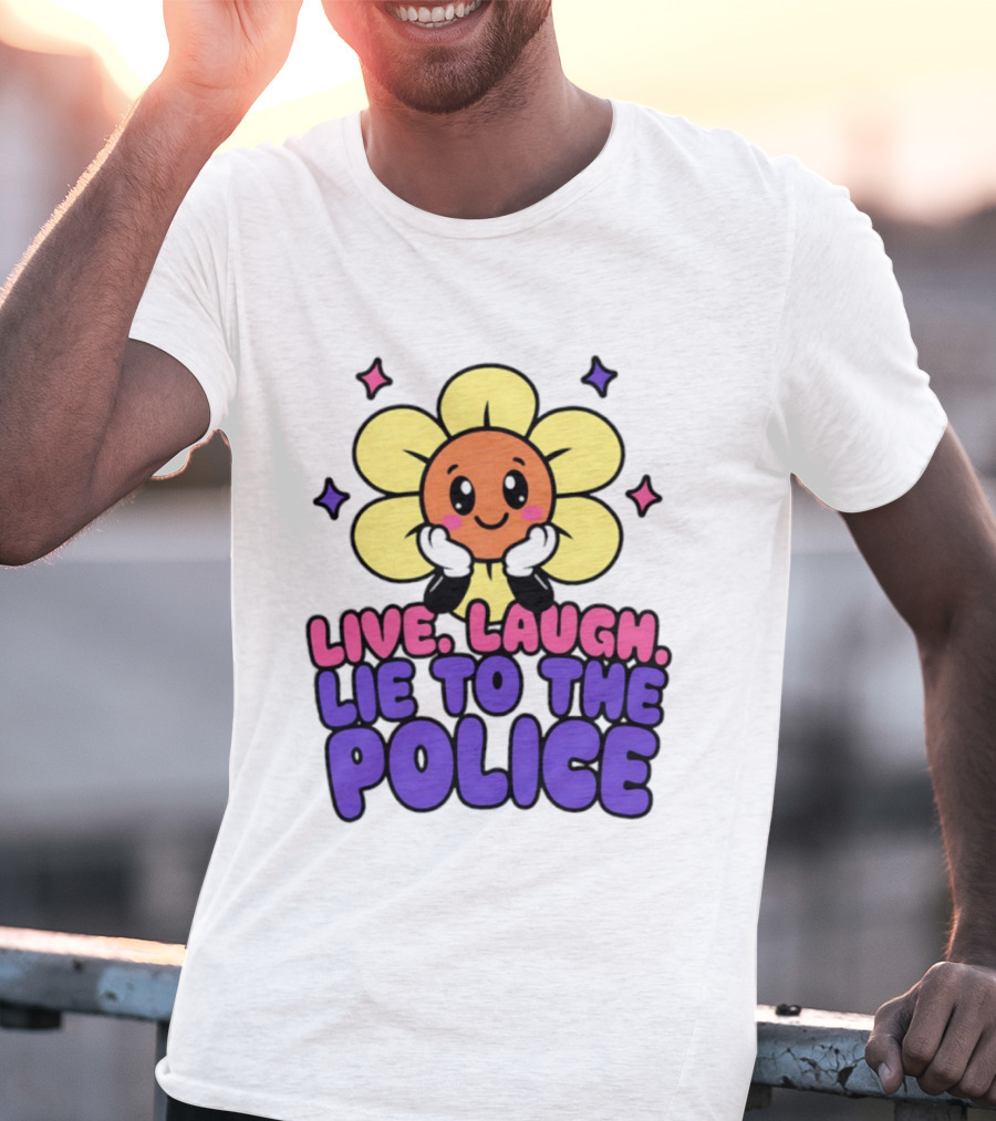 Live Laugh Lie To The Police Cute Cartoon Flower Stars T-Shirt