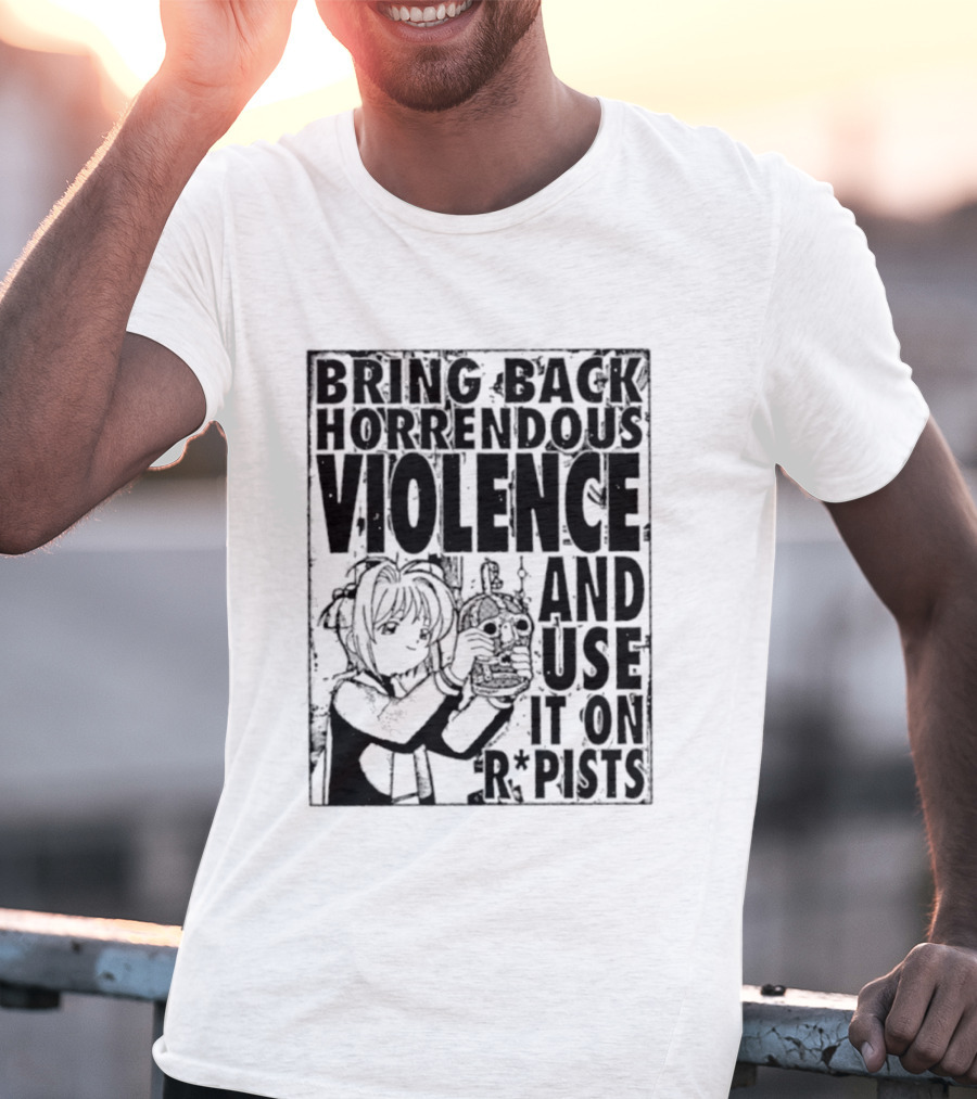 Sakura Bring Back Horrendous Violence And Use It On Rapists Anime T-Shirt