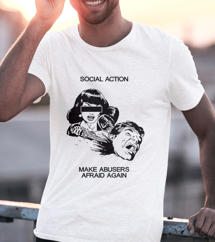 Social Action Make Abusers Afraid Again T-Shirt