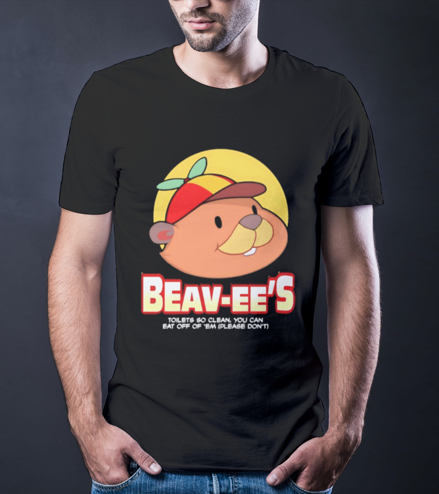 Beav Ee's Toilets So Clean You Can Eat Off Of 'Em Please Don't T-Shirt