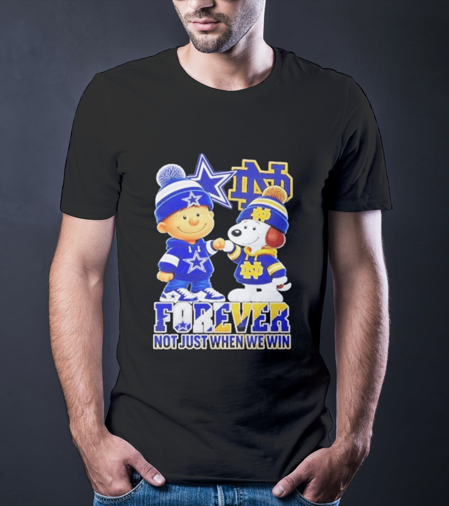Charlie Brown Snoopy Dallas Cowboys Notre Dame Fighting Irish Forever Not Just When We Win T-Shirt