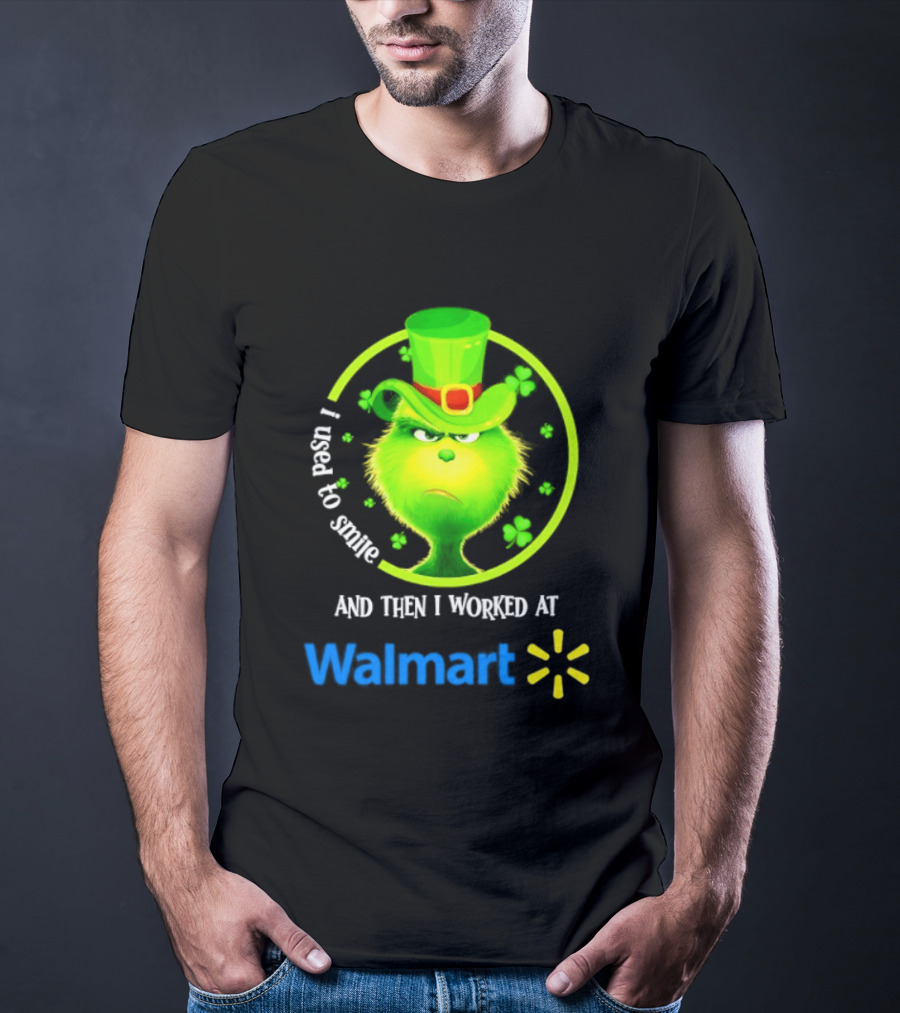 Grinch I Used To Smile Then I Worked At Walmart St Patrick's Day T-Shirt