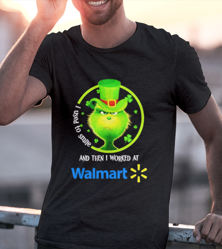 Grinch I Used To Smile Then I Worked At Walmart St Patrick's Day T-Shirt